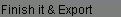Finish it & Export